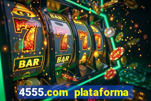 4555.com plataforma de jogos